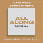 Sanctus Real Release New Studio Album, “All Along”