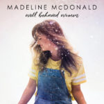A Fresh Voice in Country Music, Madeline McDonald Drops Debut Single, “Well Behaved Women”
