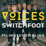 Switchfoot Releases New Version of Song “Voices” Feat. Lindsey Stirling