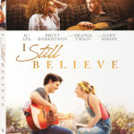 Lionsgate Announces “I Still Believe” Available on Blu-ray and DVD May 5