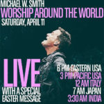 Michael W. Smith Announces Easter Weekend Worship Online Appearances