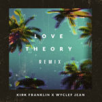 Kirk Franklin Teams with Wyclef Jean for “Love Theory Remix”