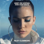 Riley Clemmons Reimagines Hit Single “Keep On Hoping” with Intimate Piano Version
